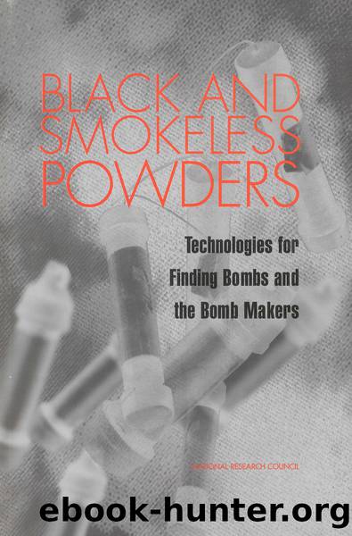 Black and Smokeless Powders: Technologies for Finding Bombs and the Bomb Makers by Committee on Smokeless & Black Powder