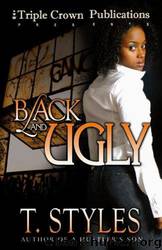 Black and Ugly by T Styles