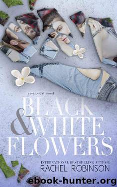 Black and White Flowers (The Real SEAL Series Book 1) by Rachel Robinson