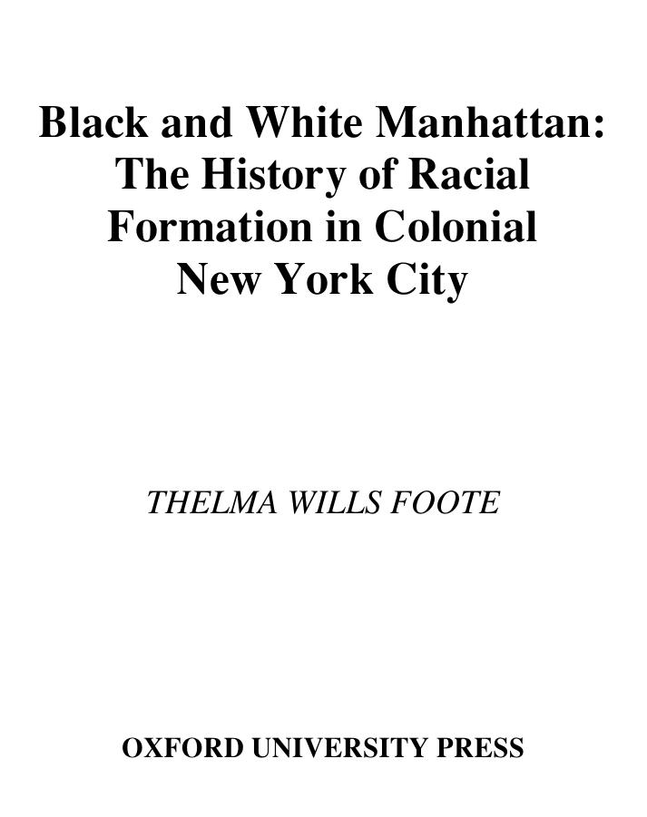 Black and White Manhattan: The History of Racial Formation in Colonial New York City by Thelma Wills Foote