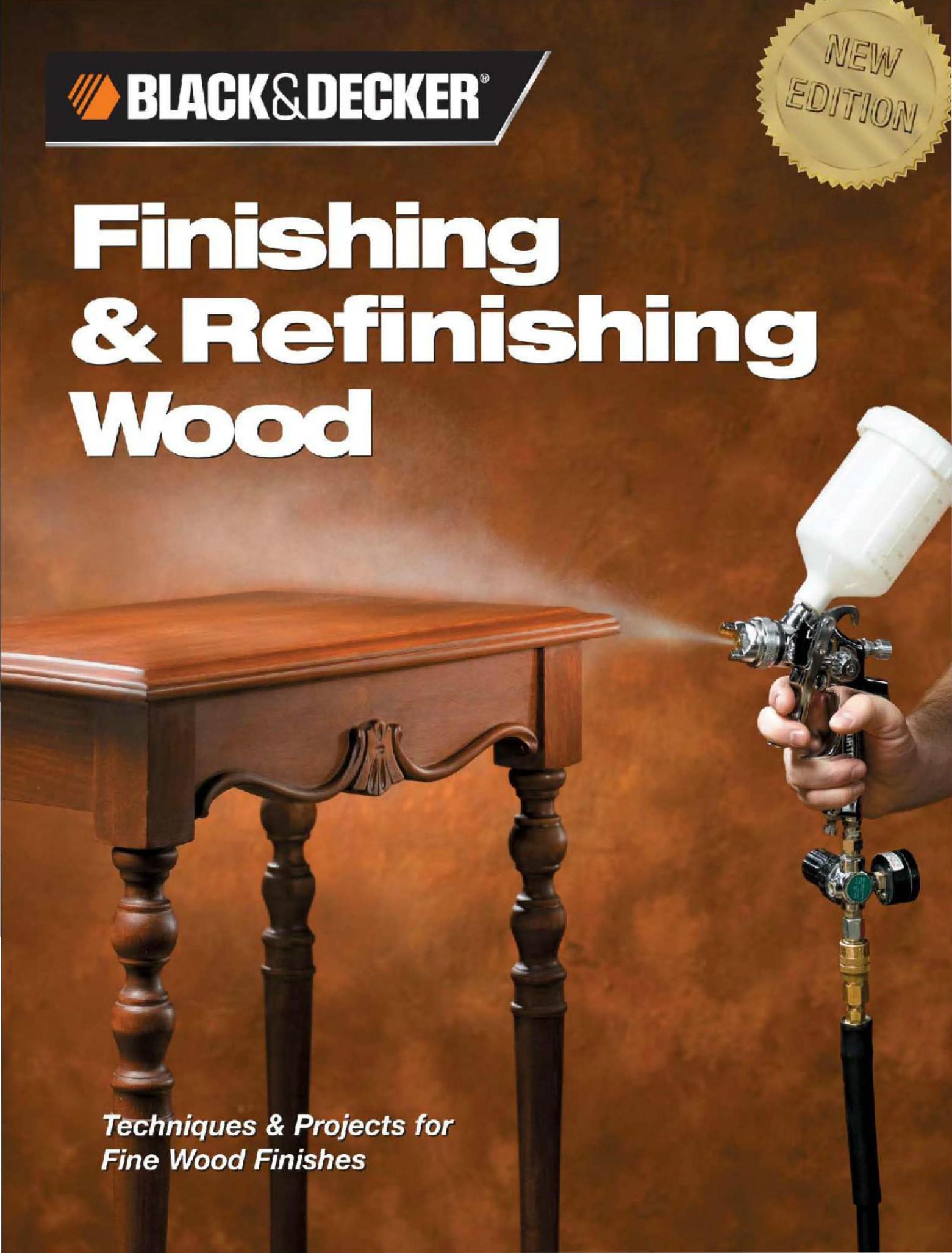 Black by Decker Finishing & Refinishing Wood Techniques & Projects for Fine Wood Finishes