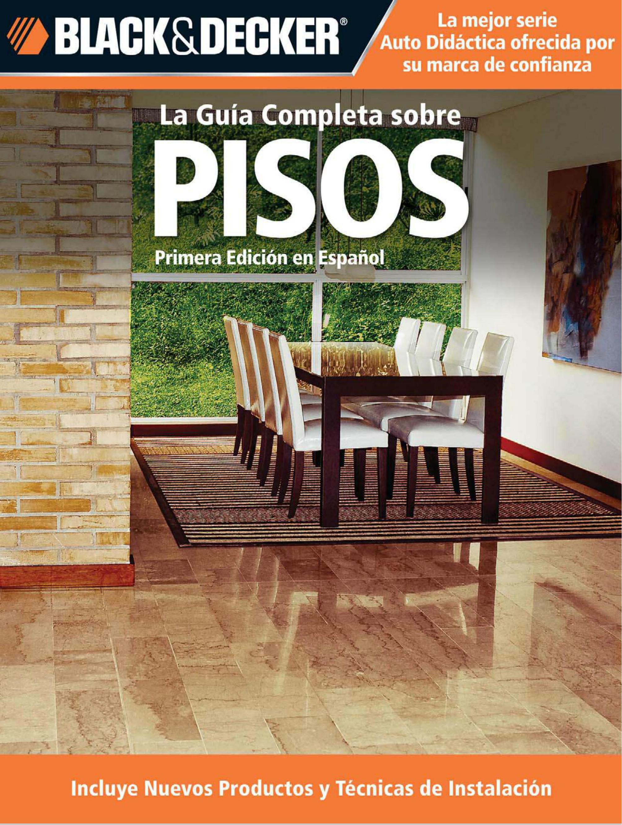 Black by Decker La Guia Completa sobre Pisos