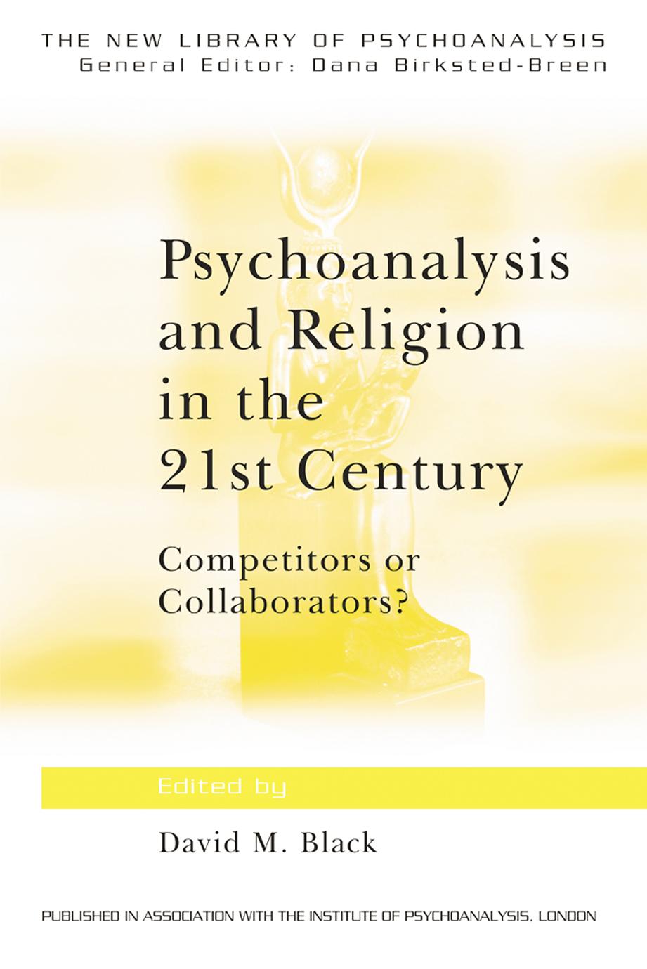Black by Psychoanalysis & Religion in the 21st Century; Competitors or Collaborators (2006)