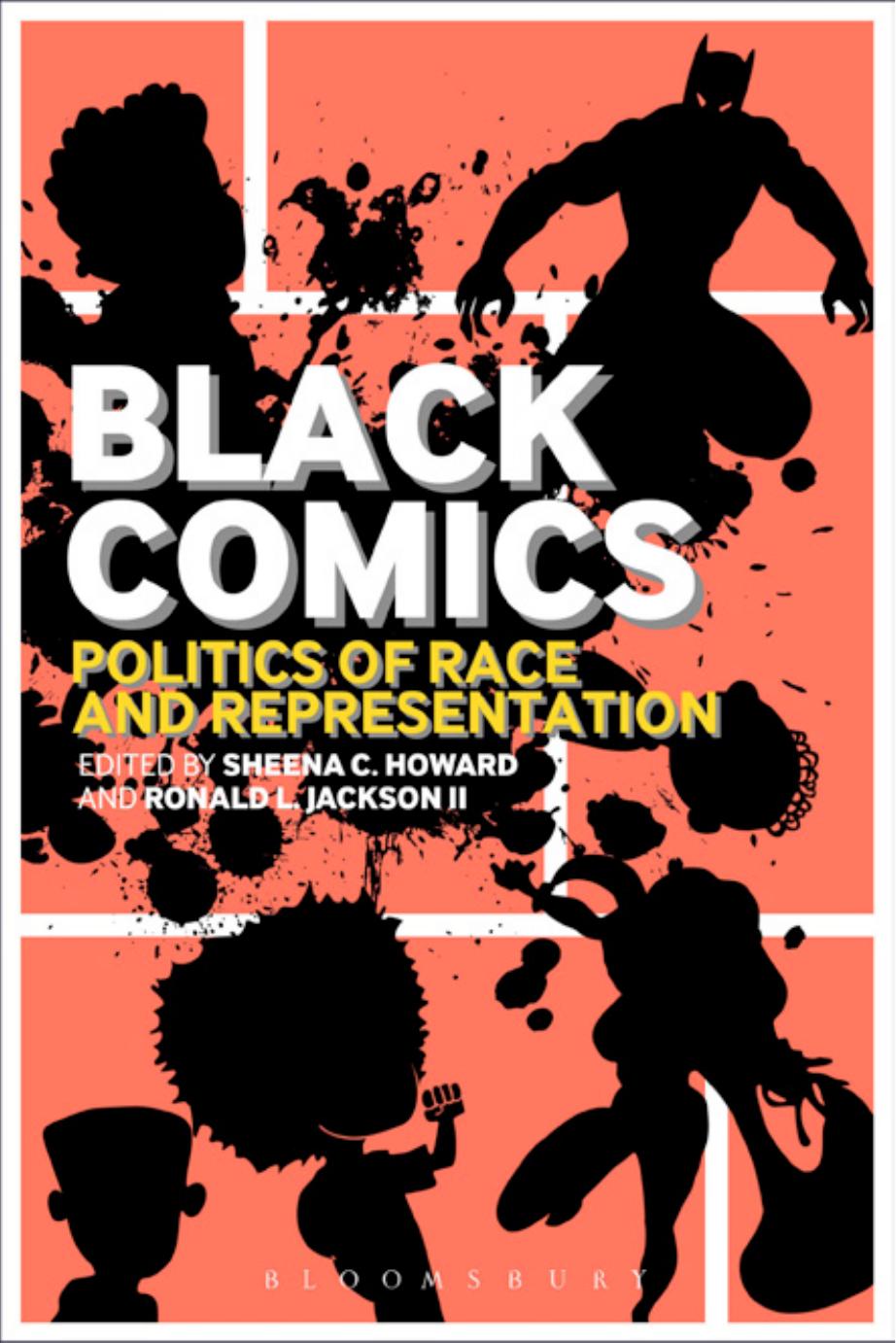 Black comics : politics of race and representation by Sheena C. Howard & Ronald L. Jackson Ii