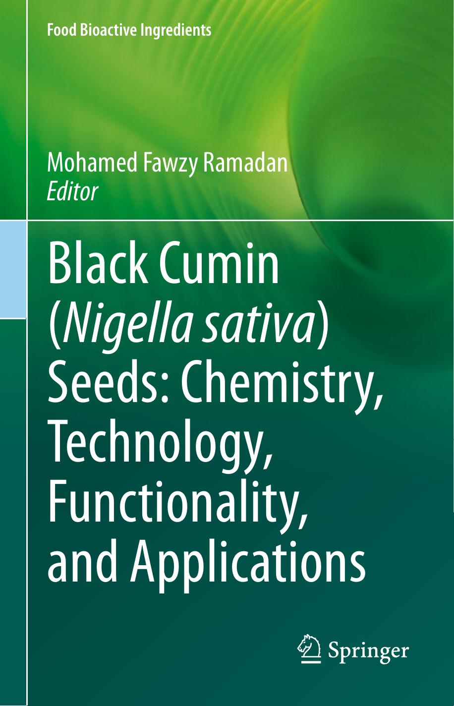 Black cumin (Nigella sativa) seeds: Chemistry, Technology, Functionality, and Applications by Mohamed Fawzy Ramadan