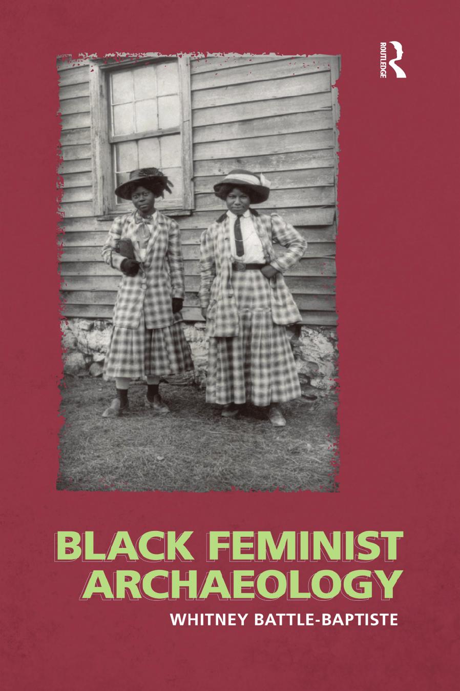 Black feminist archaeology by Whitney Battle-Baptiste