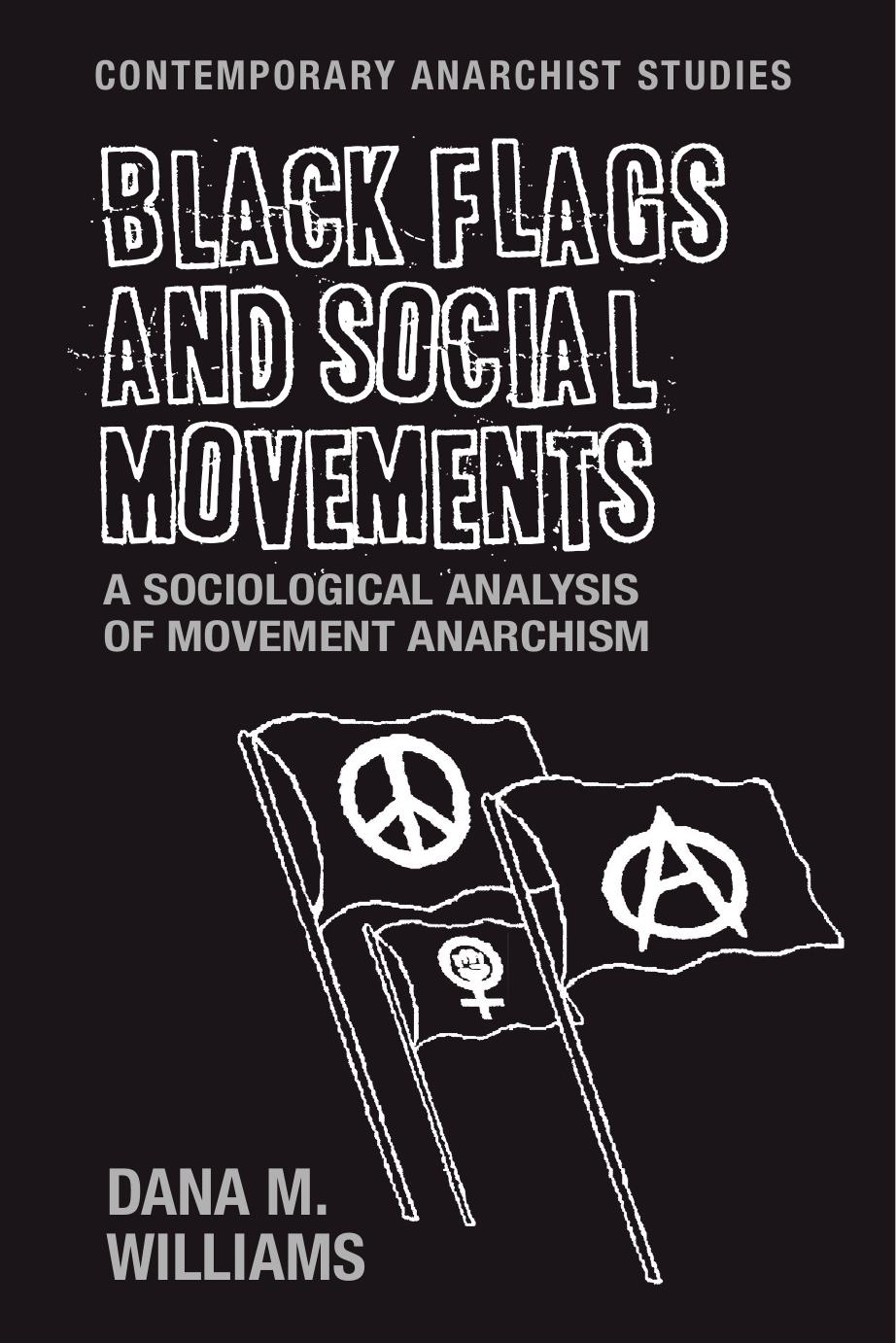 Black flags and social movements: A sociological analysis of movement anarchism by Dana M. Williams