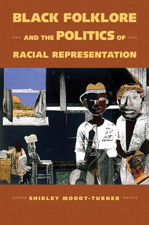 Black folklore and the politics of racial representation by Moody-Turner Shirley
