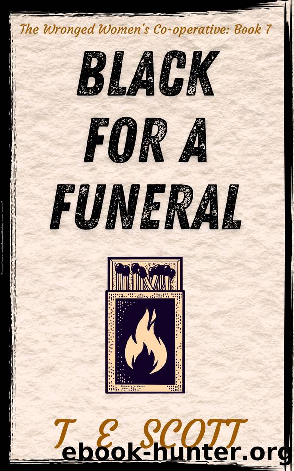 Black for a Funeral: A cosy mystery set in Scotland (The Wronged Women's Co-operative Book 7) by T E Scott