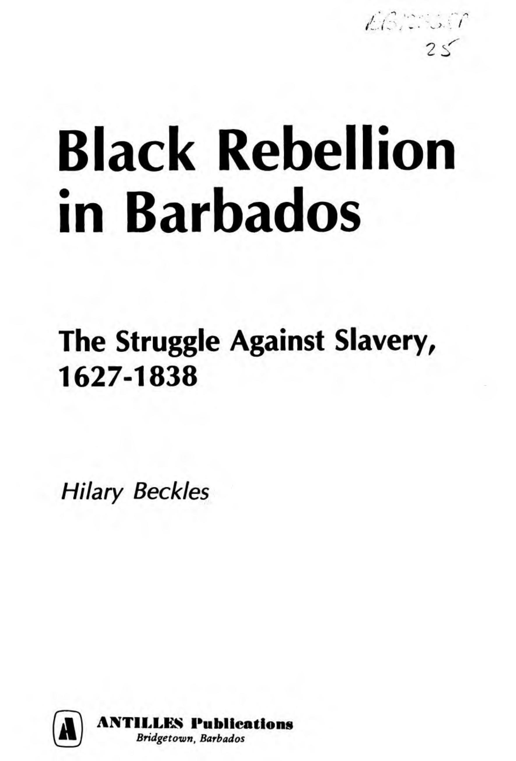 Black rebellion in Barbados : the struggle against slavery, 1627-1838 by Hilary Beckles