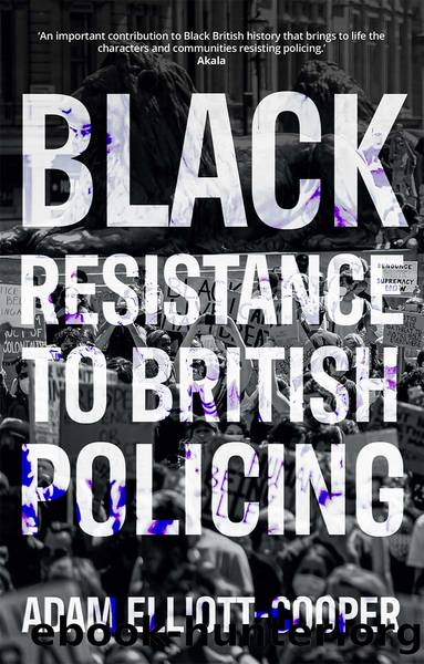 Black resistance to British policing by Adam Elliott-Cooper