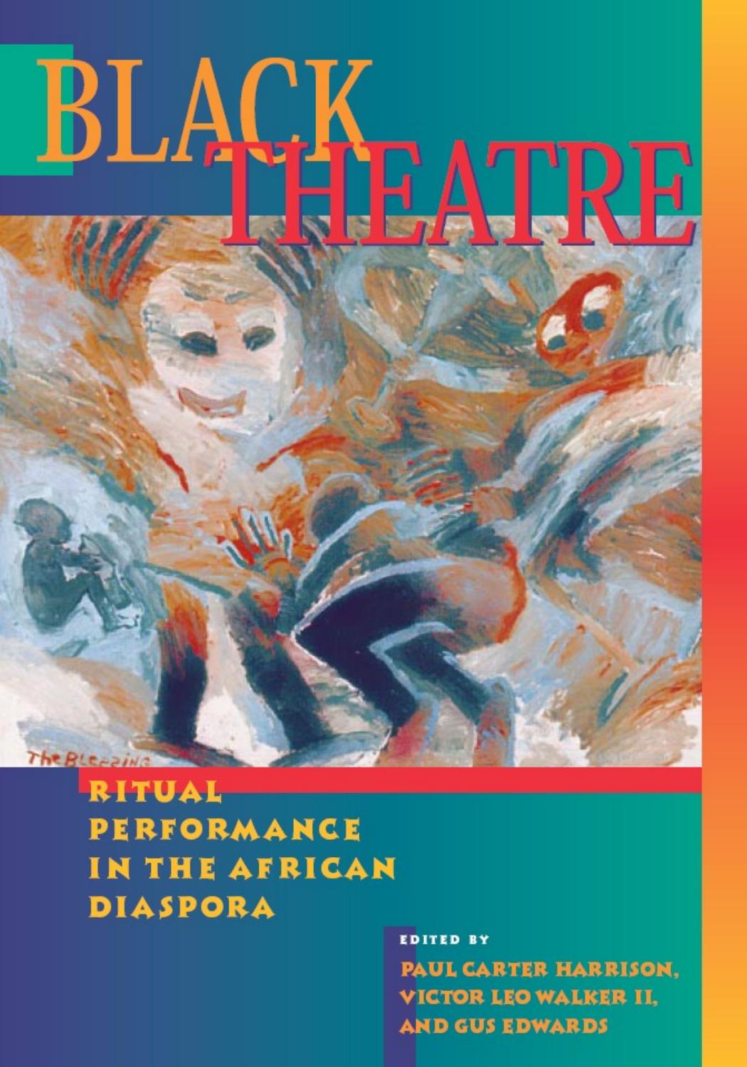 Black theatre: ritual performance in the African diaspora by Harrison Paul Carter;Edwards Gus;Walker Victor Leo