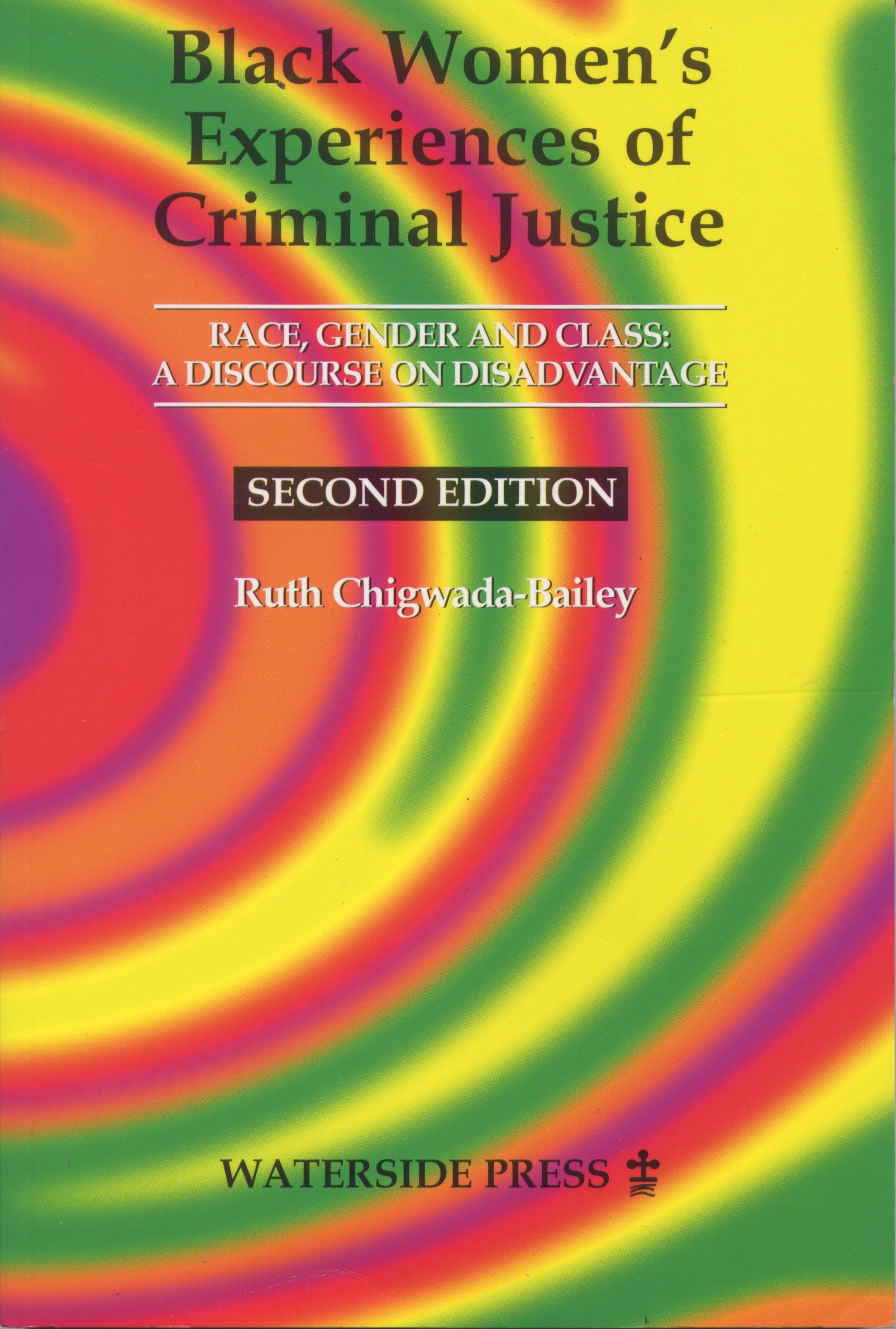Black women's experiences of criminal justice : race, gender and class : a discourse on disadvantage by Ruth Chigwada-Bailey