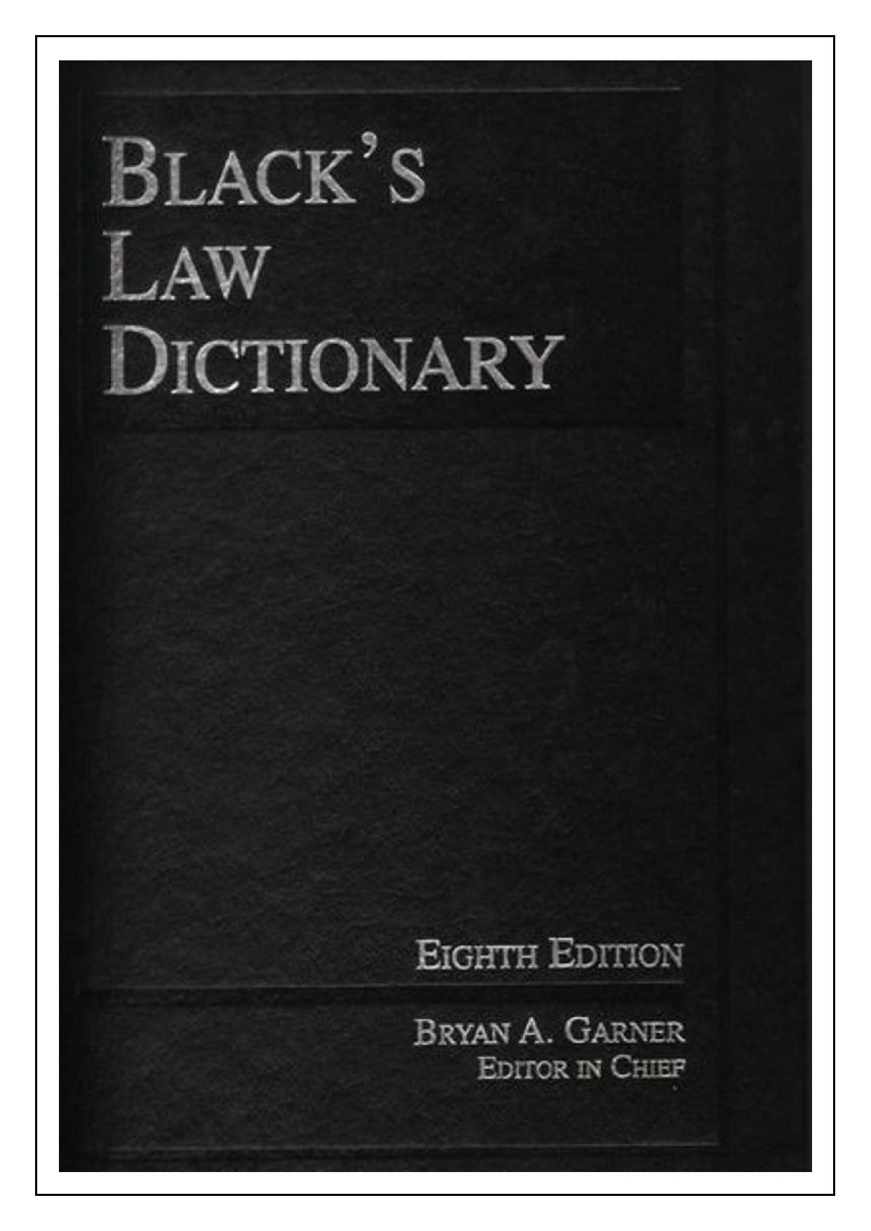 Black's Law Dictionary (8th Edition) by Bryan A. Garner editor