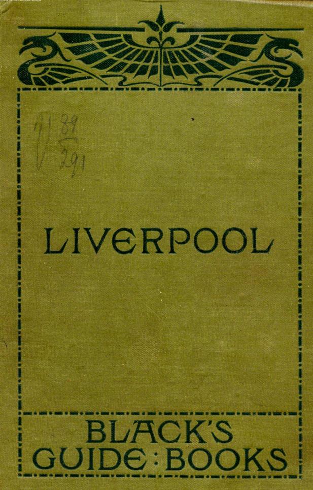 Black, Black's : Edited BY E. D. Jordan AND M. J. B. Baddeley - Guide to liverpool and environs by 1900