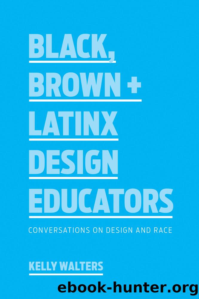 Black, Brown + Latinx Design Educators by Kelly Walters