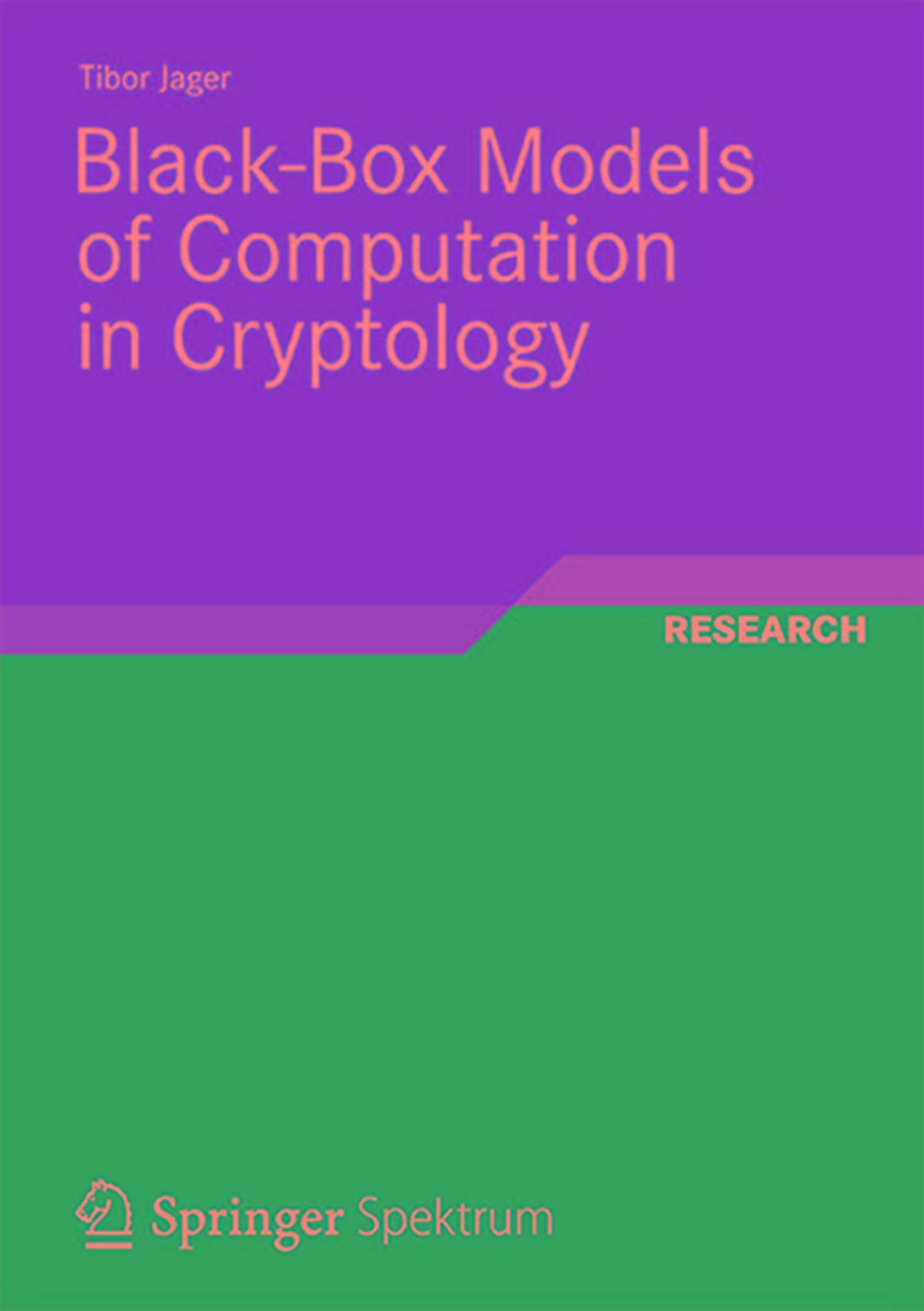 Black-Box Models of Computation in Cryptology by Tibor Jager (auth.)