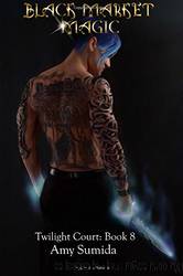 Black-Market Magic by Amy Sumida