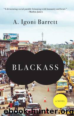 Blackass: A Novel by A. Igoni Barrett