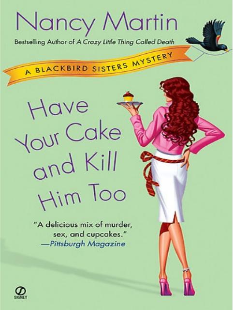 Blackbird 05 - Have Your Cake and Kill Him Too by Nancy Martin