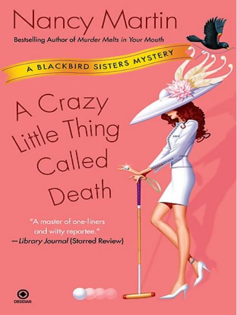Blackbird 06 - A Crazy Little Thing Called Death by Nancy Martin