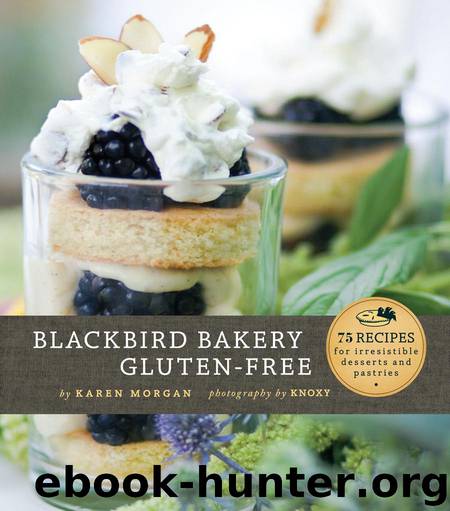 Blackbird Bakery Gluten-Free by Karen Morgan