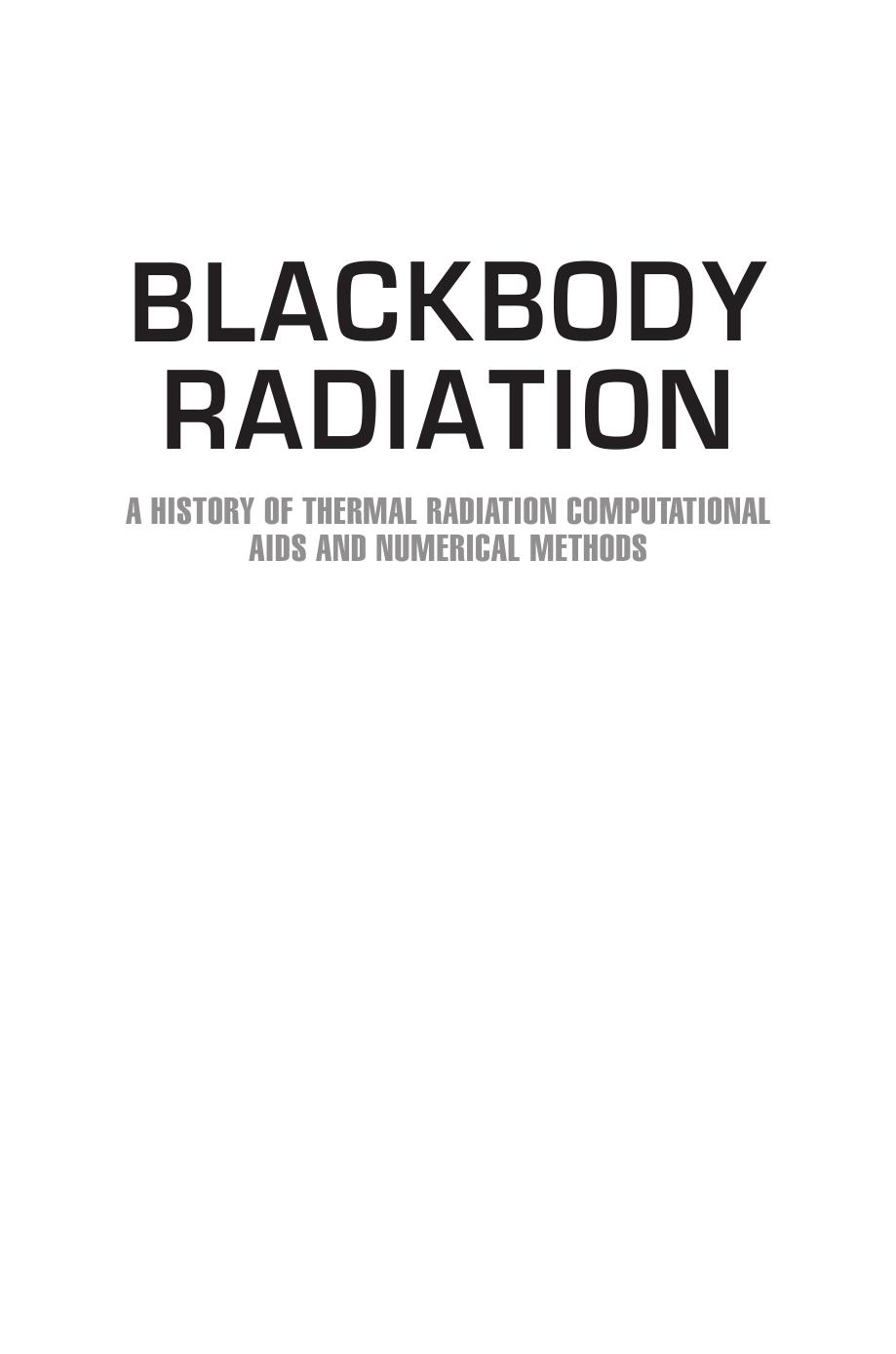 Blackbody Radiation: A History of Thermal Radiation Computational Aids and Numerical Methods by Sean M. Stewart R. Barry Johnson