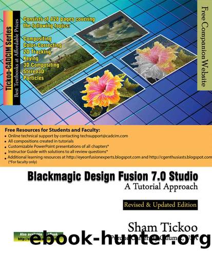 Blackmagic Design Fusion 7 Studio: A Tutorial Approach by Purdue Univ. Prof. Sham Tickoo & Technologies CADCIM