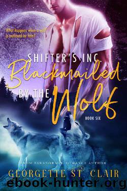 Blackmailed By The Wolf (Shifters, Inc. Book 6) by Georgette St. Clair
