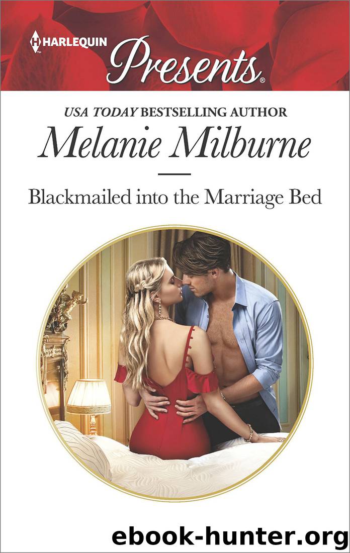 Blackmailed Into the Marriage Bed (Harlequin Presents) by Melanie Milburne