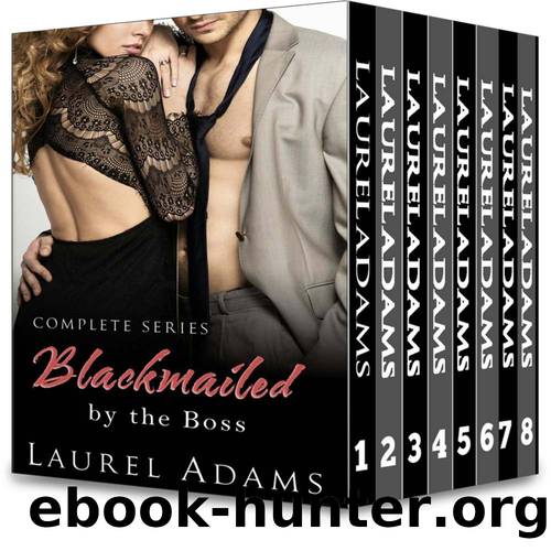 Blackmailed by the Boss: The Complete Series by Adams Laurel