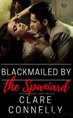 Blackmailed by the Spaniard by Clare Connelly