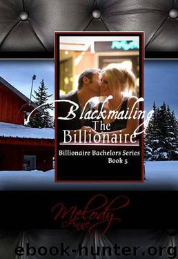 Blackmailing the Billionaire by Melody Anne
