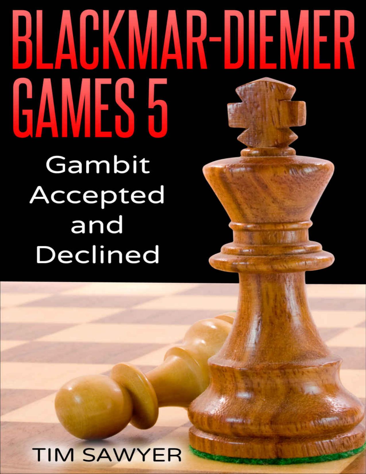 Blackmar-Diemer Games 5: Gambit Accepted and Declined (Chess BDG) by Tim Sawyer
