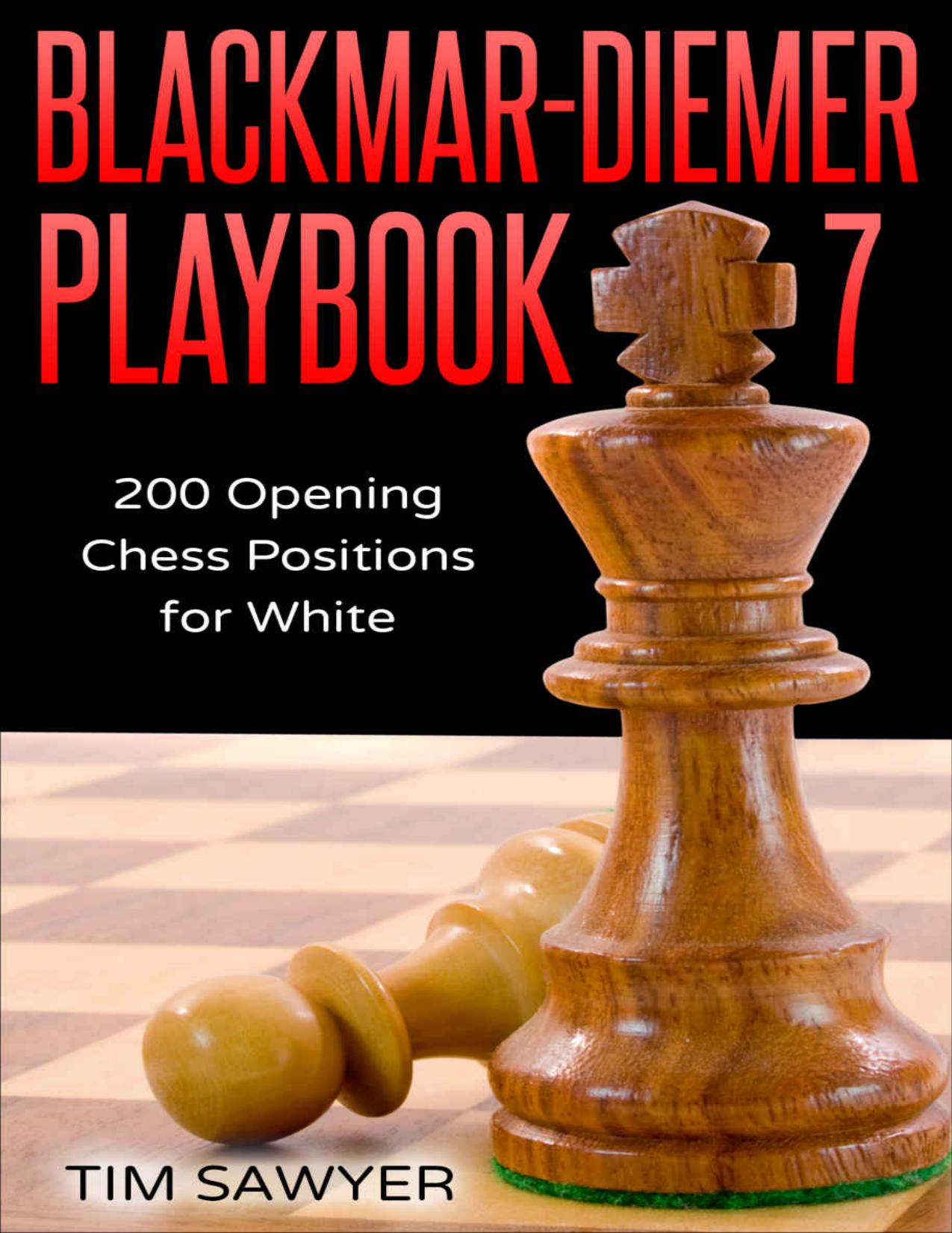Blackmar-Diemer Playbook 7: 200 Opening Chess Positions for White (Chess Opening Playbook) by Tim Sawyer