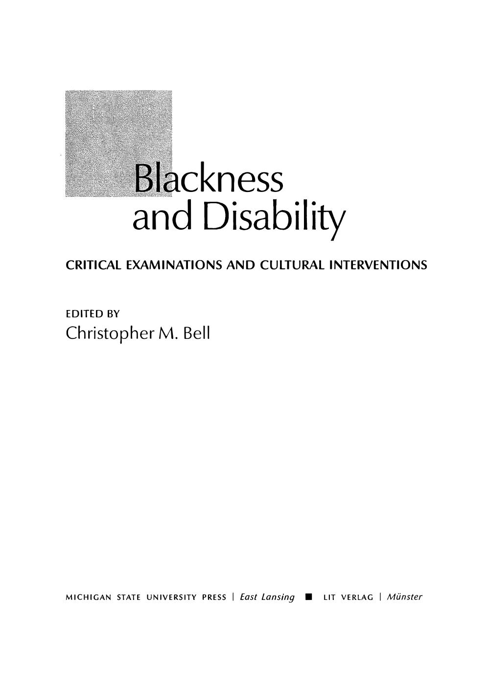 Blackness and Disability: Critical Examinations and Cultural Interventions by Christopher M. Bell (ed.)