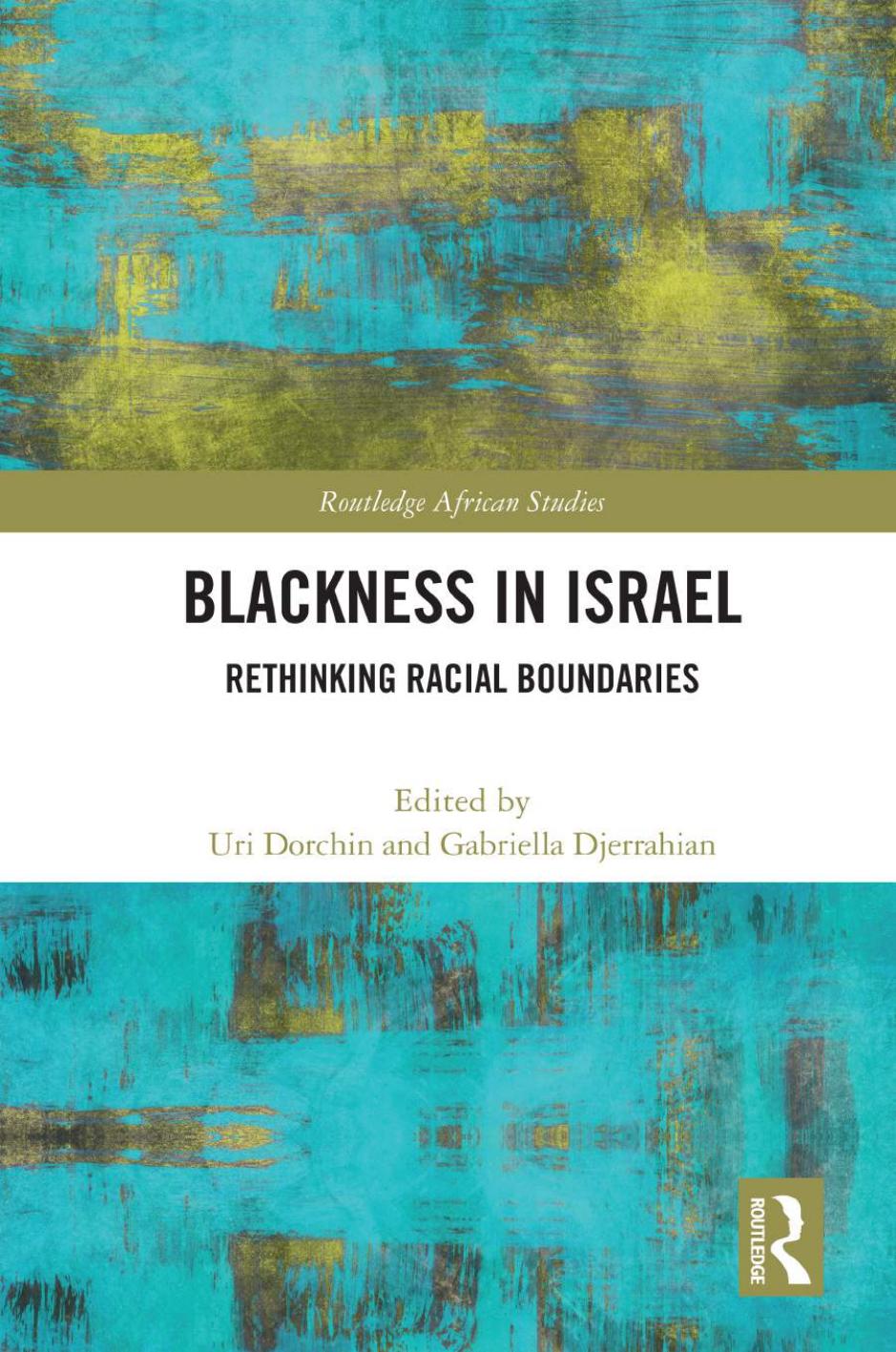 Blackness in Israel: Rethinking Racial Boundaries by Uri Dorchin; Gabriella Djerrahian