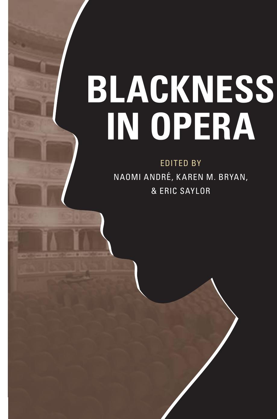 Blackness in Opera by Naomi Andre Karen M. Bryan Eric Saylor Guthrie Ramsey
