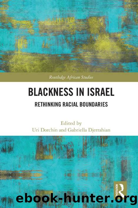 Blackness inâ¯Israel; Rethinking Racial Boundaries by ﻿﻿Uri﻿ ﻿Dorchin
