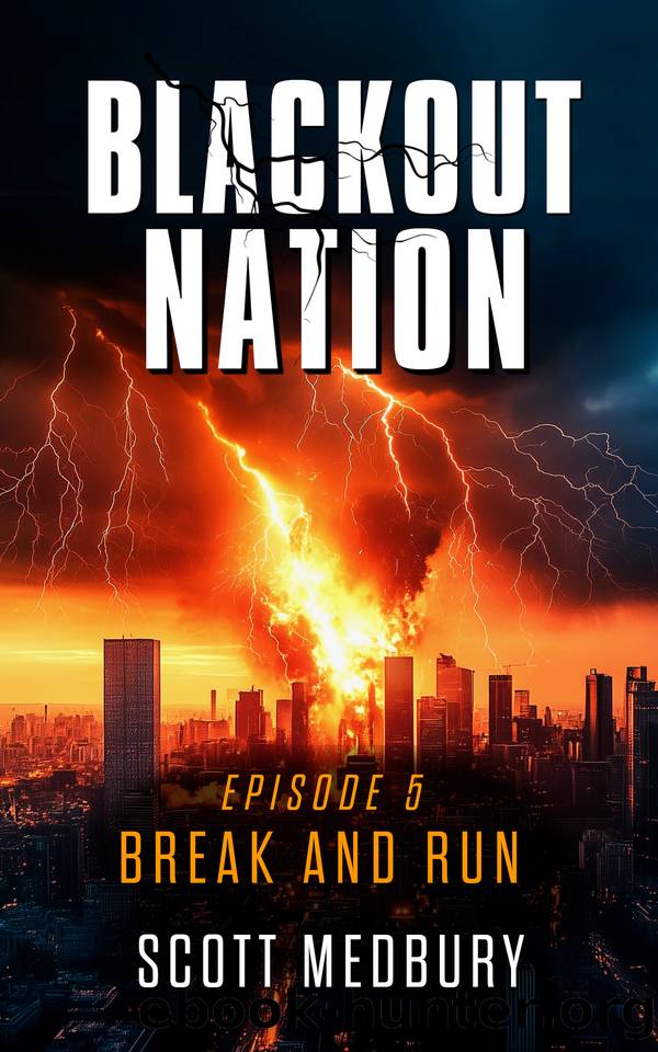 Blackout Nation: Episode 5 - Break and Run - An Emp Survival Thriller (Blackout Nation- Season One) by Scott Medbury