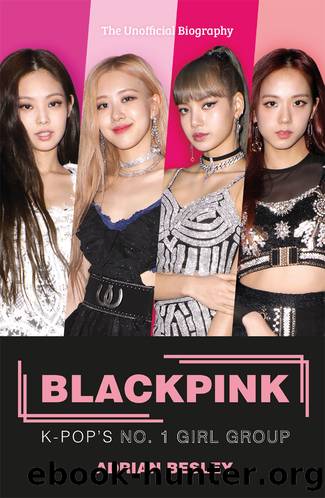 Blackpink: K-Pop's No.1 Girl Group by Adrian Besley