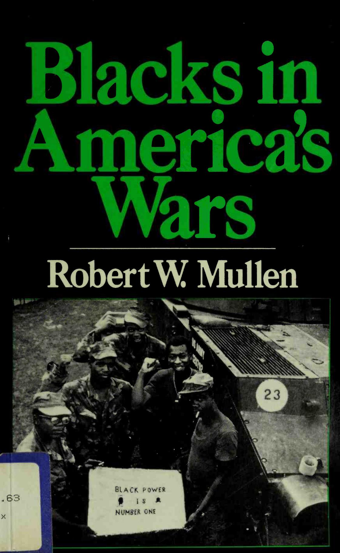 Blacks in America's Wars: The Shift in Attitudes from the Revolutionary War to Vietnam by Robert W. Mullen