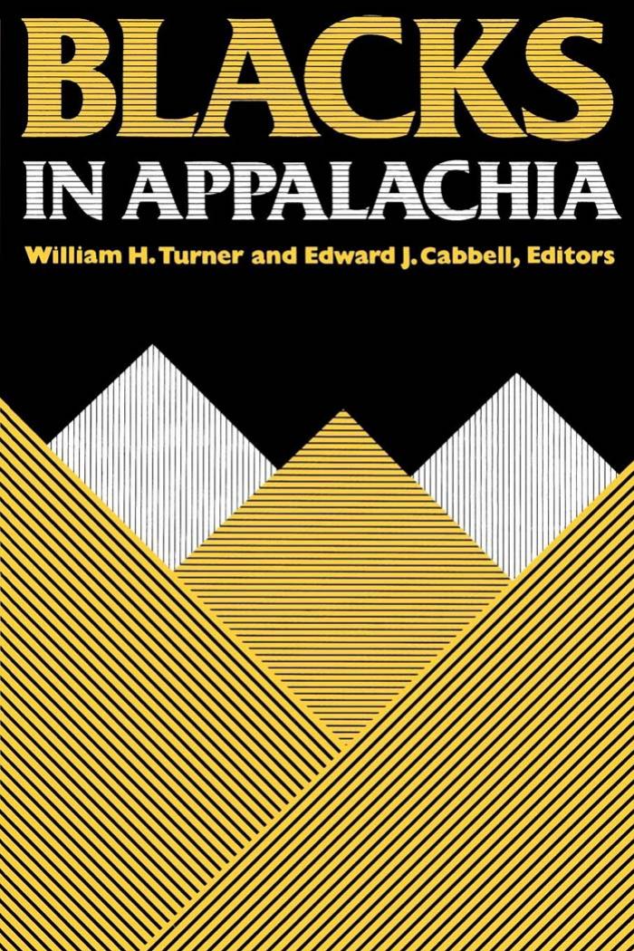 Blacks in Appalachia by William H. Turner (editor) Edward J. Cabbell (editor)