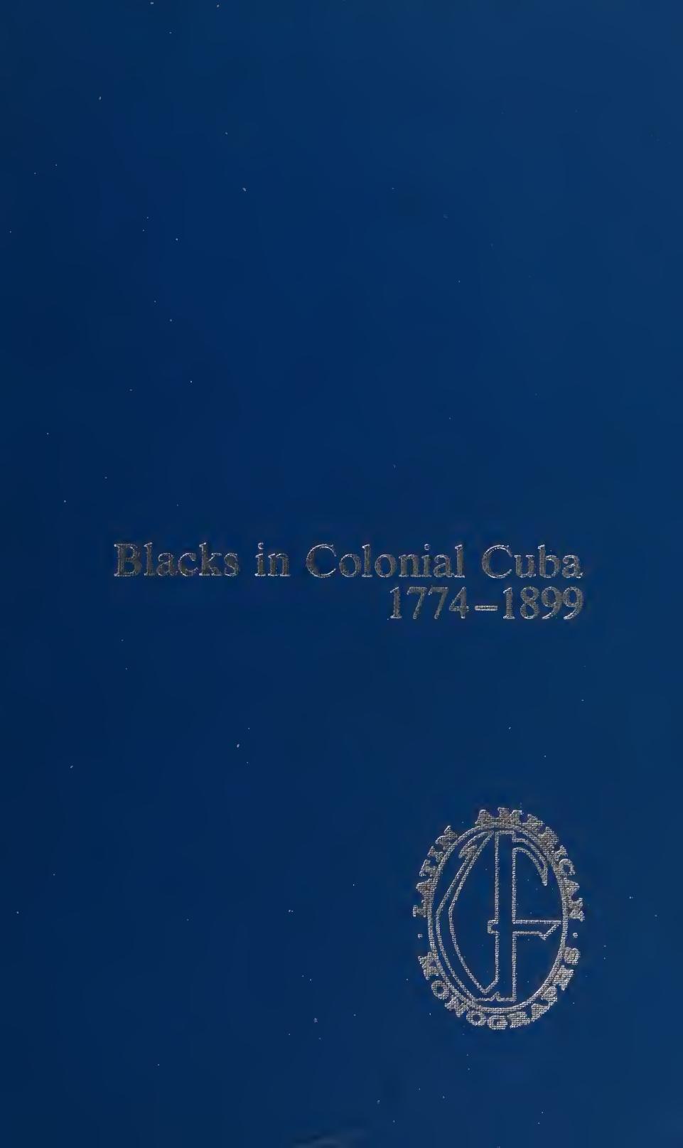 Blacks in Colonial Cuba, 1774-1899 (Latin American monographs) by Kenneth F. Kiple