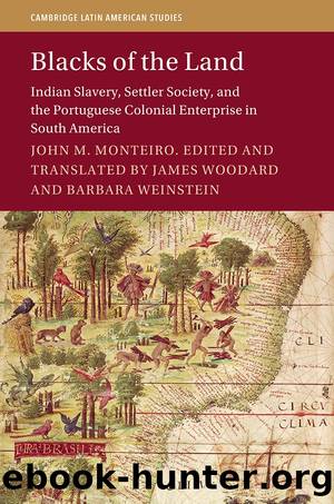 Blacks of the Land : Indian Slavery, Settler Society, and the Portuguese Colonial Enterprise in South America (9781108663250) by unknow