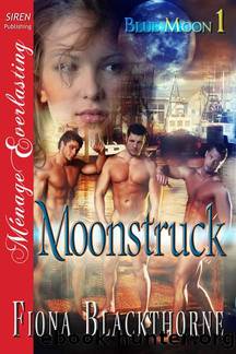 Blackthorne, Fiona - Moonstruck [Blue Moon 1] (Siren Publishing MÃ©nage Everlasting) by Fiona Blackthorne