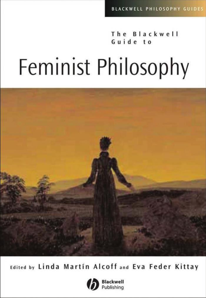 Blackwell Guide to Feminist Philosophy by Alcoff Linda. Kittay Eva Feder