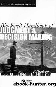 Blackwell Handbook of Judgment and Decision Making by Derek J. Koehler;Nigel Harvey