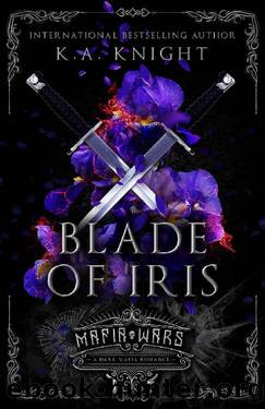 Blade of Iris: A Dark Mafia Romance by K.A Knight