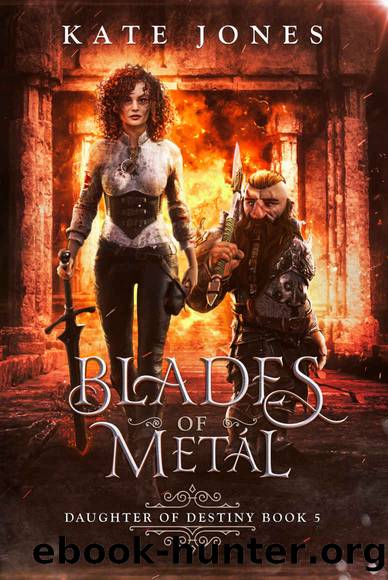Blades of Metal: An Epic, Coming of Age, Action Fantasy (Daughter of Destiny Book 5) by Kate Jones
